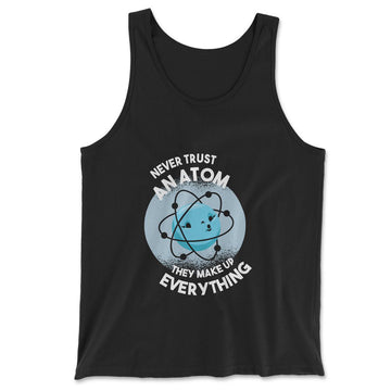 Never Trust An Atom, They Make Up Everything Men/Unisex Tank in Black color